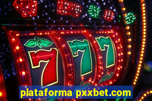 plataforma pxxbet.com